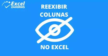 Como reexibir rapidamente COLUNAS no Excel